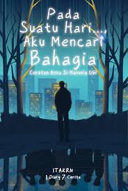 Pada Suatu Hari..., Aku Mencari Bahagia