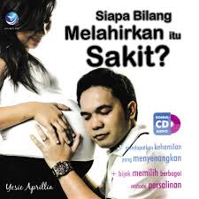 Siapa Bilang Melahirkan itu Sakit ?
