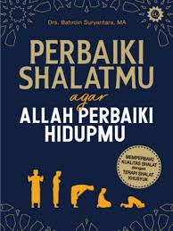 Perbaiki Shalatmu agar Allah Perbaiki Hidupmu