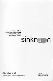 SINKRON: Yang sulit itu menyelaraskan rasa, ketika aku cinta tapi kamu tidak.