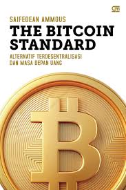 The Bitcoin Standard: Alternatif Terdesentralisasi dan Masa Depan Uang