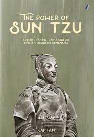 THE POWER OF SUN TZU : PRINSIP, TAKTIK, DAN STRATEGI MENJADI SEORANG PEMENANG