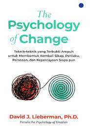 THE PSYCHOLOGY OF CHANGE : TEKNIK-TEKNIK YANG TERBUKTI AMPUH