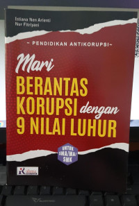 Mari Berantas Korupsi dengan 9 Nilai Luhur