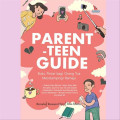 PARENT-TEEN GUIDE Buku Pintar Bagi Orang Tua Mendampingi Remaja