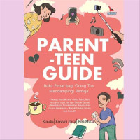 PARENT-TEEN GUIDE Buku Pintar Bagi Orang Tua Mendampingi Remaja