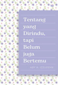 Tentang yang Dirindu, tapi Belum Juga Bertemu