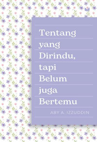 Tentang yang Dirindu, tapi Belum Juga Bertemu
