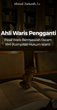 Ahli Waris Pengganti, Pasal Bermasalah dalam KHI (Kompilasi Hukum Islam)