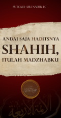 Andai Saja Haditsnya Sahih, Itulah Madzhabku