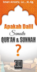 Apakah Dalil Semata Qur'an & Sunnah