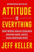 ATTITUDE IS EVERYTHING SIKAP MENTAL ADALAH SEGALANYA HIDUPMU BAKAL SUKSES, KALAU MENTALMU BERES