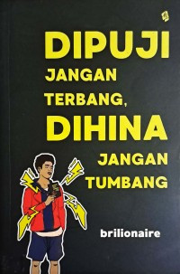 Dipuji Jangan Terbang, Dihina Jangan Tumbang