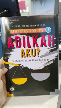 Berantas Korupsi 1 Adilkah Aku ?