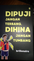 Dipuji Jangan Terbang Dihina Jangan Tumbang