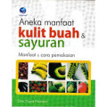 Aneka Manfaat Kulit Buah & Sayuran