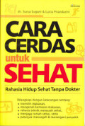 Cara Cerdas untuk Sehat : Rahasia Hidup Sehat Tanpa Dokter