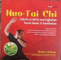 Neo-Tai Chi: Teknik Praktis Meningkatkan Kecerdasan & Kesehatan