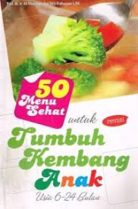 50 Menu Sehat untuk Tumbuh Kembang Anak Usia 6 - 24 Bulan