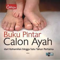 Buku Pintar Calon Ayah - Dari Kehamilan Hingga Satu Tahun Pertama