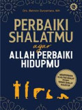 Perbaiki Shalatmu agar Allah Perbaiki Hidupmu