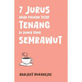 7 JURUS AGAR PIKIRAN TETAP TENANG DI DUNIA YANG SEMRAWUT