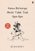 Kamu Berharga Meski Tidak Jadi Apa-Apa