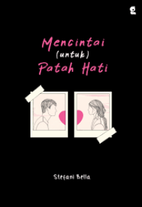 Mencintai (untuk) Patah Hati