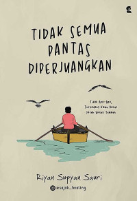 Tidak Semua Pantas Diperjuangkan